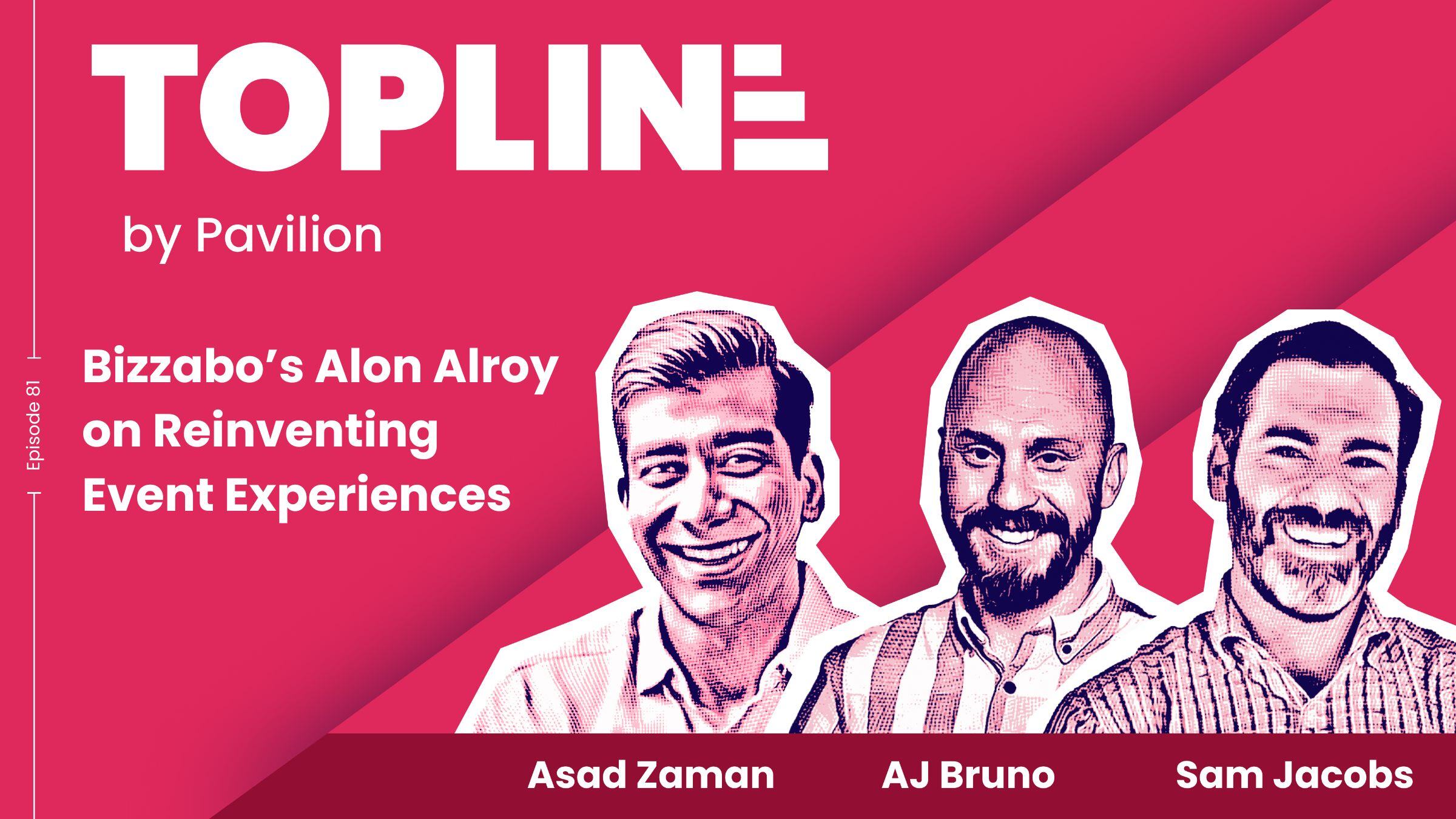 [Topline #81] Bizzabo’s Alon Alroy on Reinventing Event Experiences